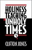 Holiness Teaching In Unholy Times