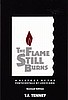 Flame Still Burns, The
