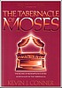 The Tabernacle of Moses (Divine Habitation Trilogy, Volume 1)