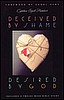 Deceived by Shame, Desired by God
